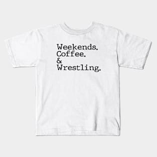 Weekends Coffee And Wrestling Funny Wrestling Lover Wrestler Kids T-Shirt